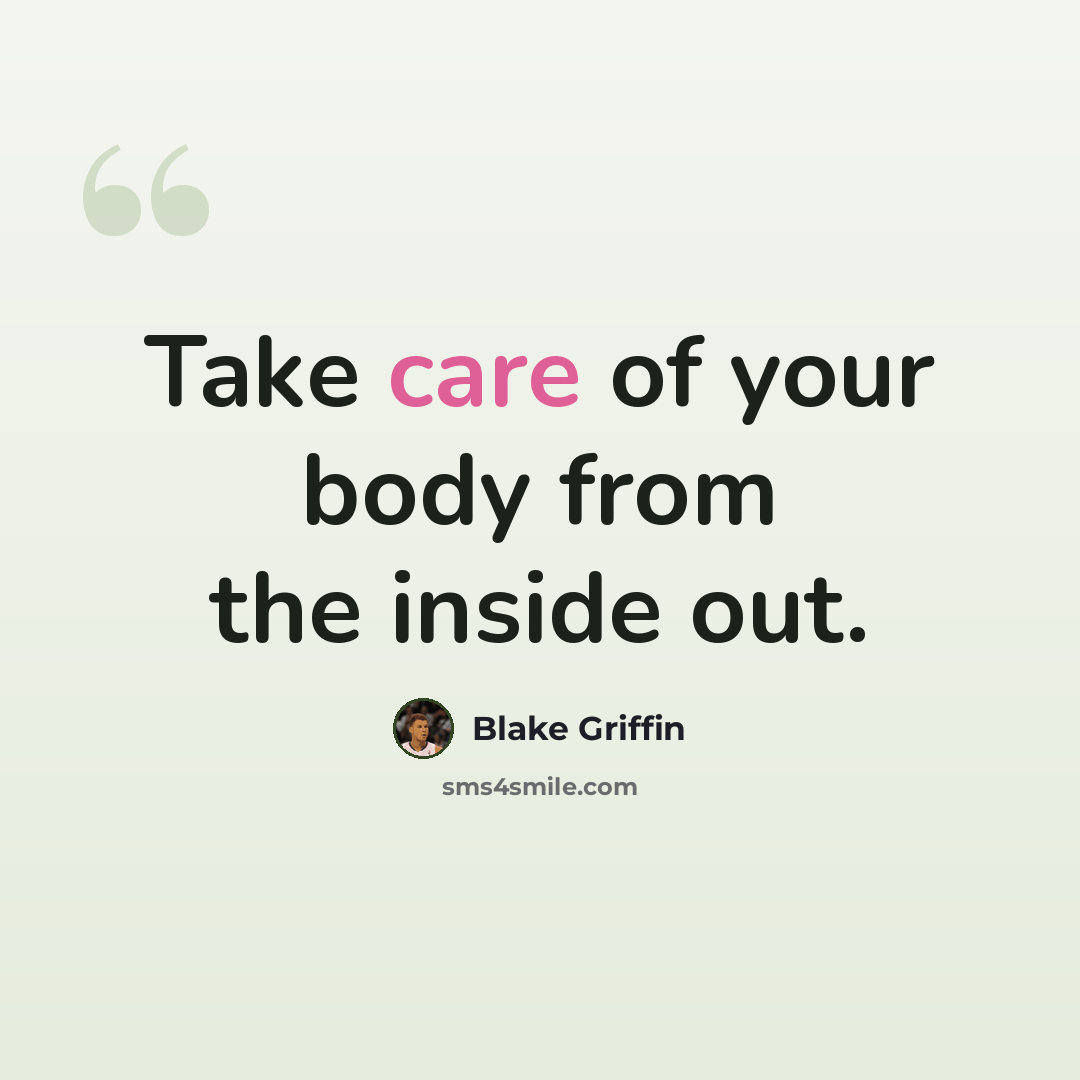 “Take care of your body from the inside out.” quote by Blake Griffin