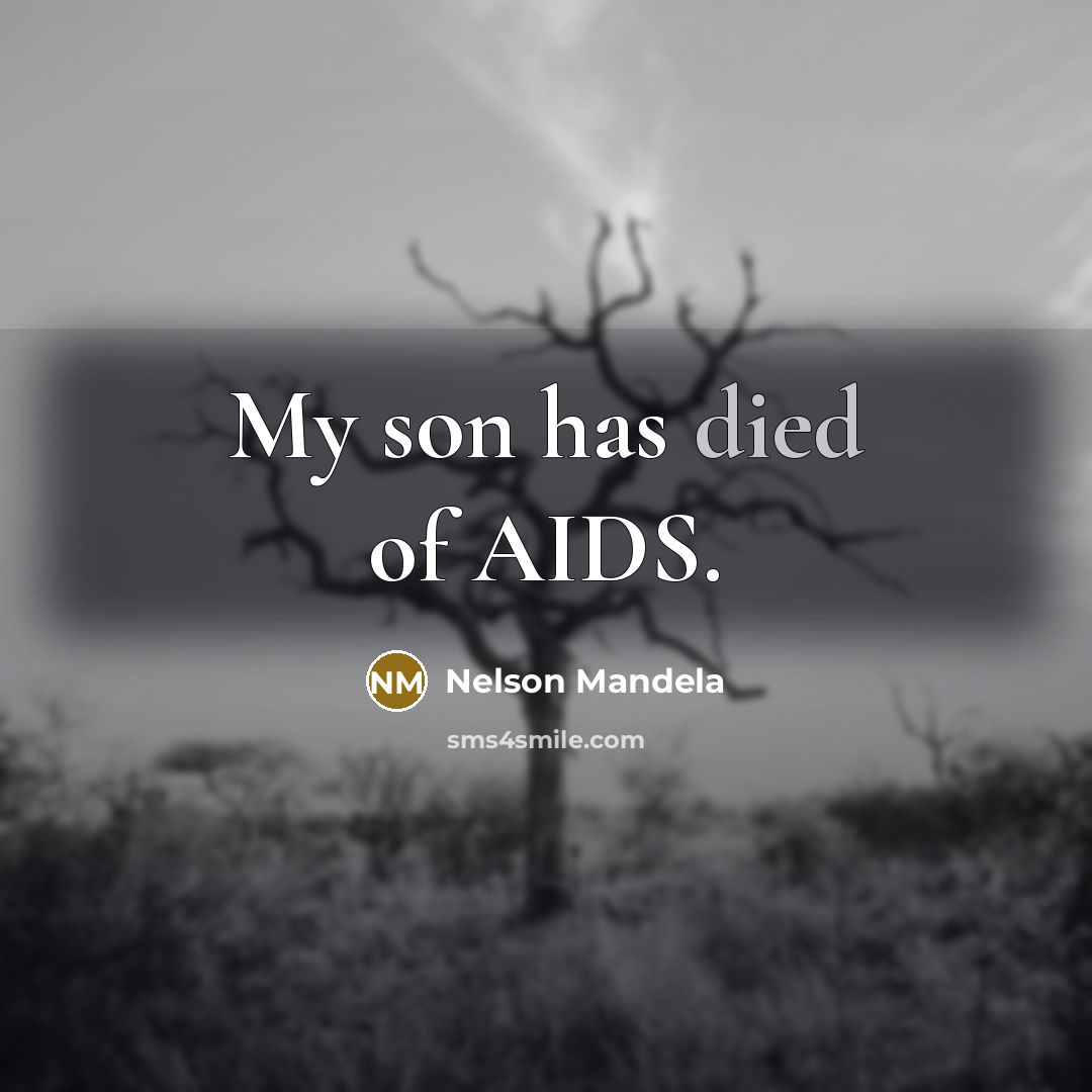 “My son has died of AIDS.” quote by Nelson Mandela