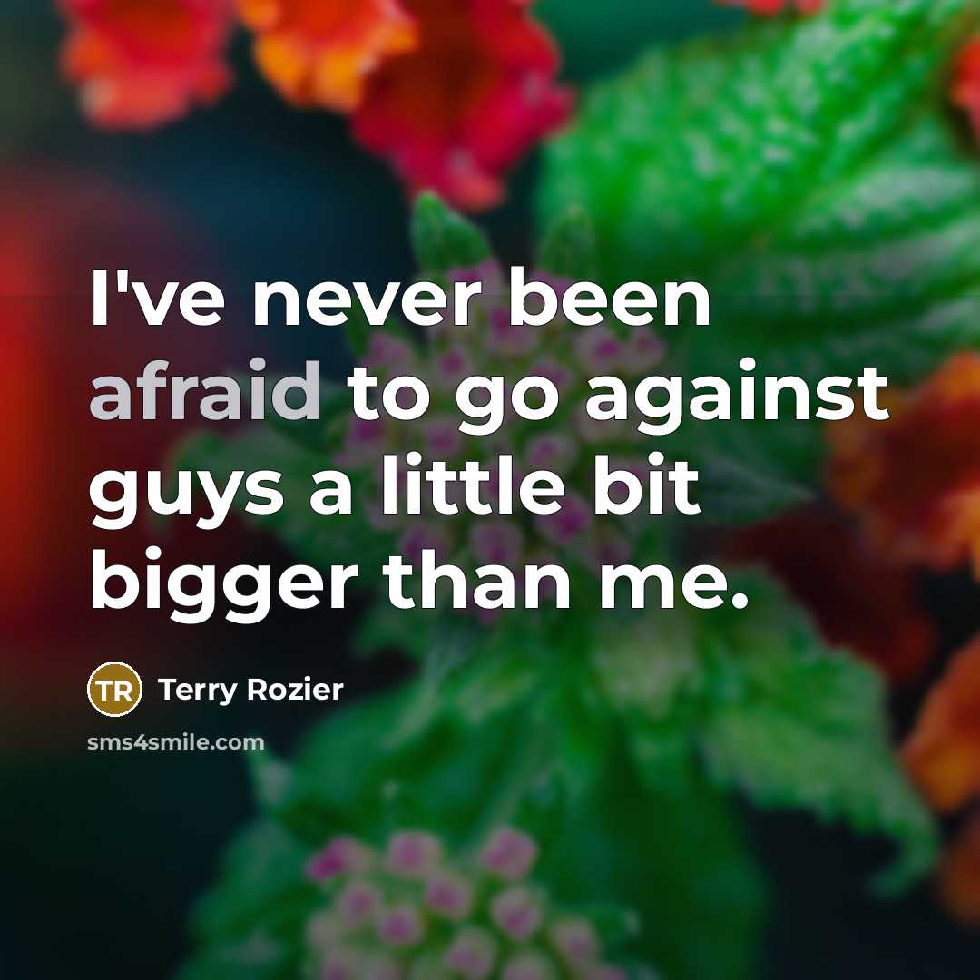 “I've never been afraid to go against guys a little bit bigger than me.” quote by Terry Rozier