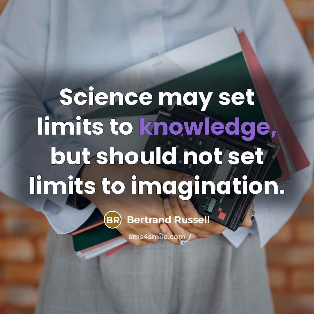 “Science may set limits to knowledge, but should not set limits to imagination.” quote by Bertrand Russell