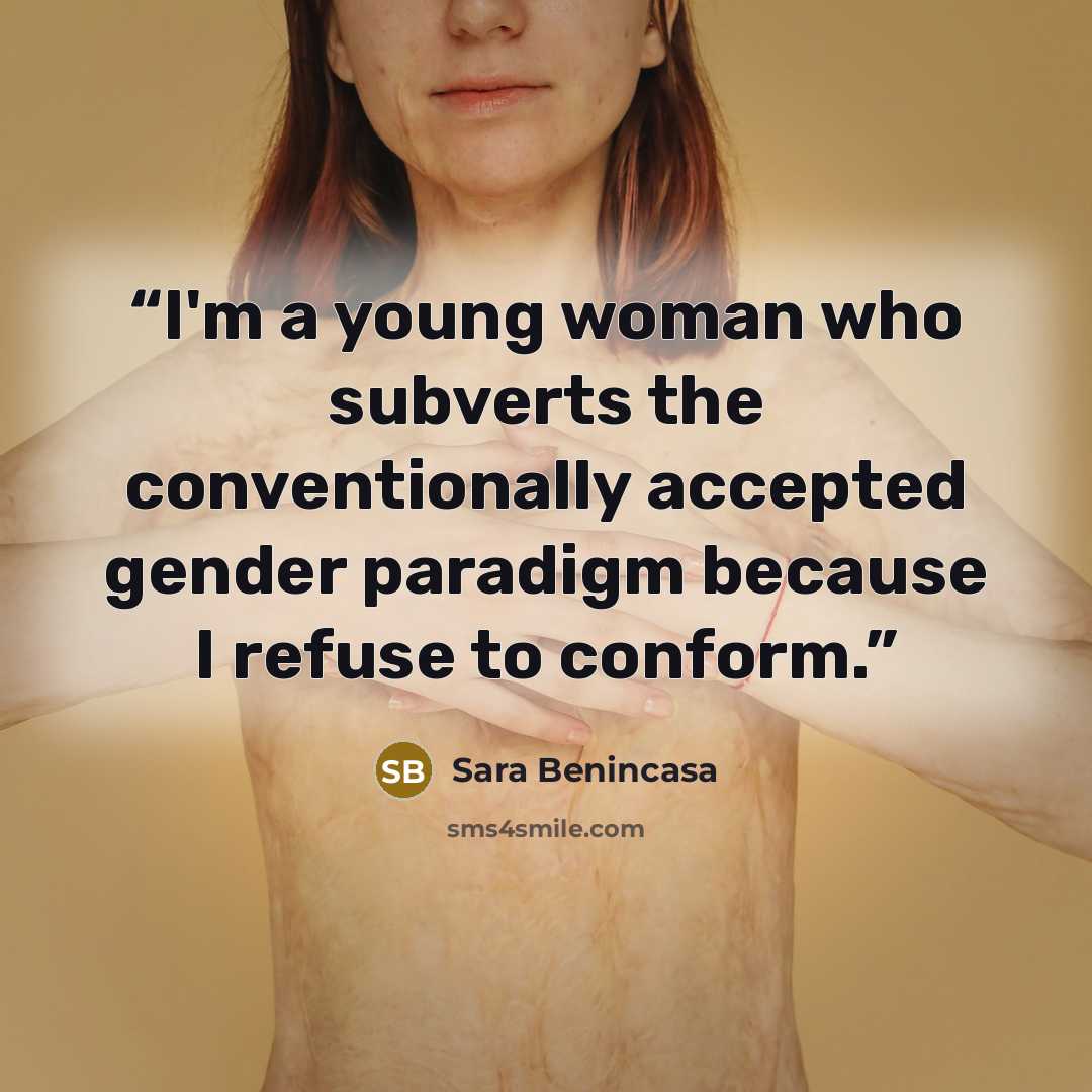 “I'm a young woman who subverts the conventionally accepted gender paradigm because I refuse to conform.” quote by Sara Benincasa