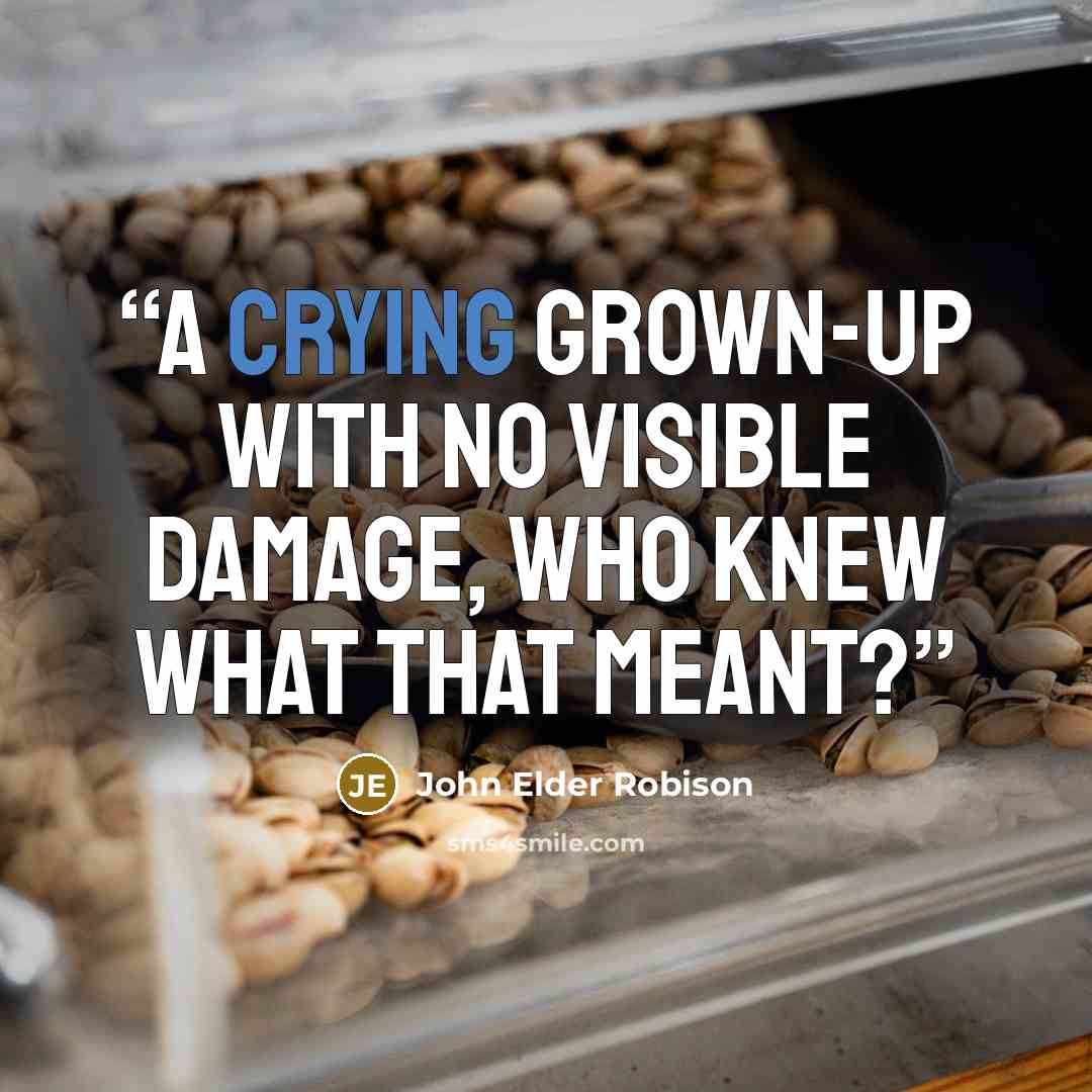 “a crying grown-up with no visible damage, who knew what that meant?” quote by John Elder Robison