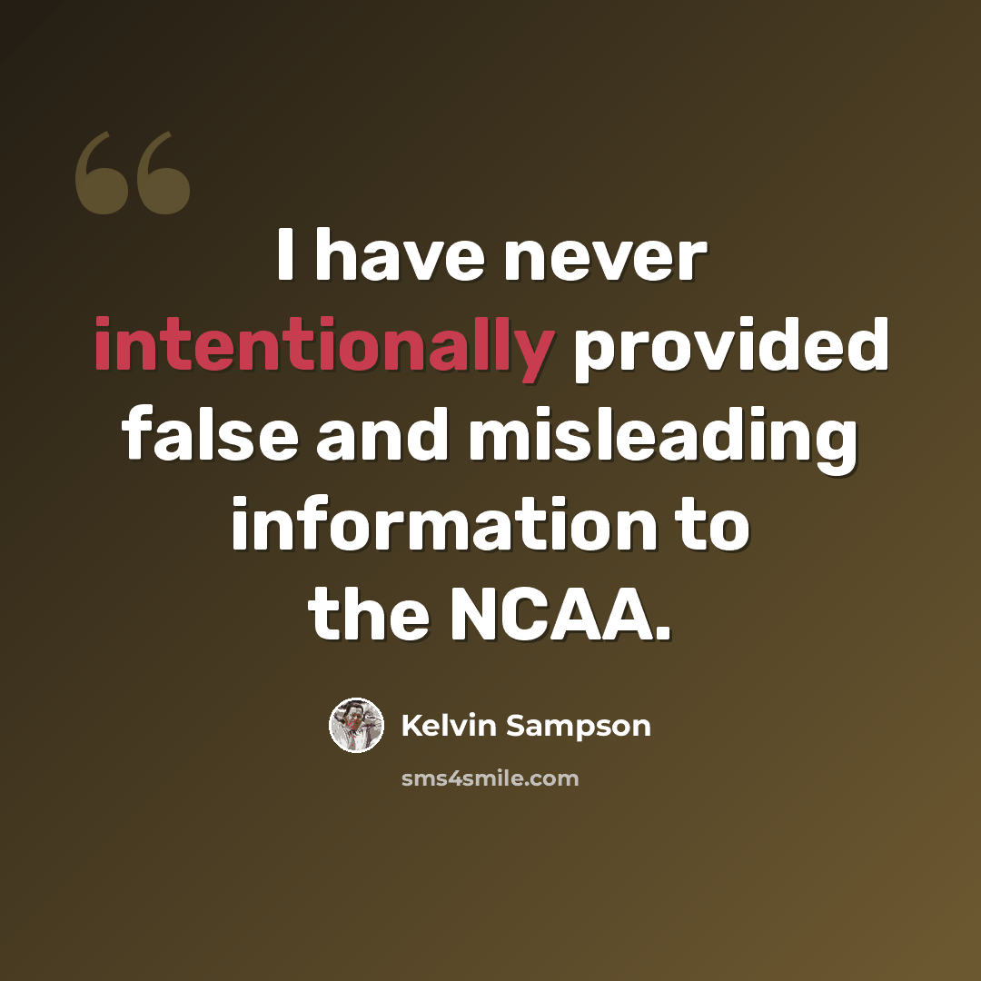“I have never intentionally provided false and misleading information to the NCAA.” quote by Kelvin Sampson