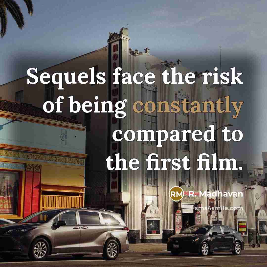 “Sequels face the risk of being constantly compared to the first film.” quote by R. Madhavan