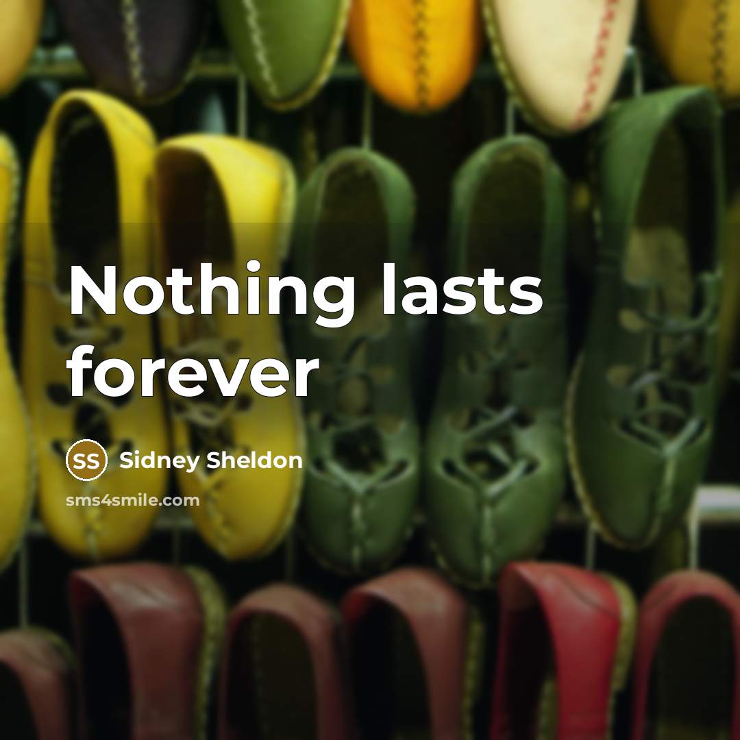 “Nothing lasts forever” quote by Sidney Sheldon