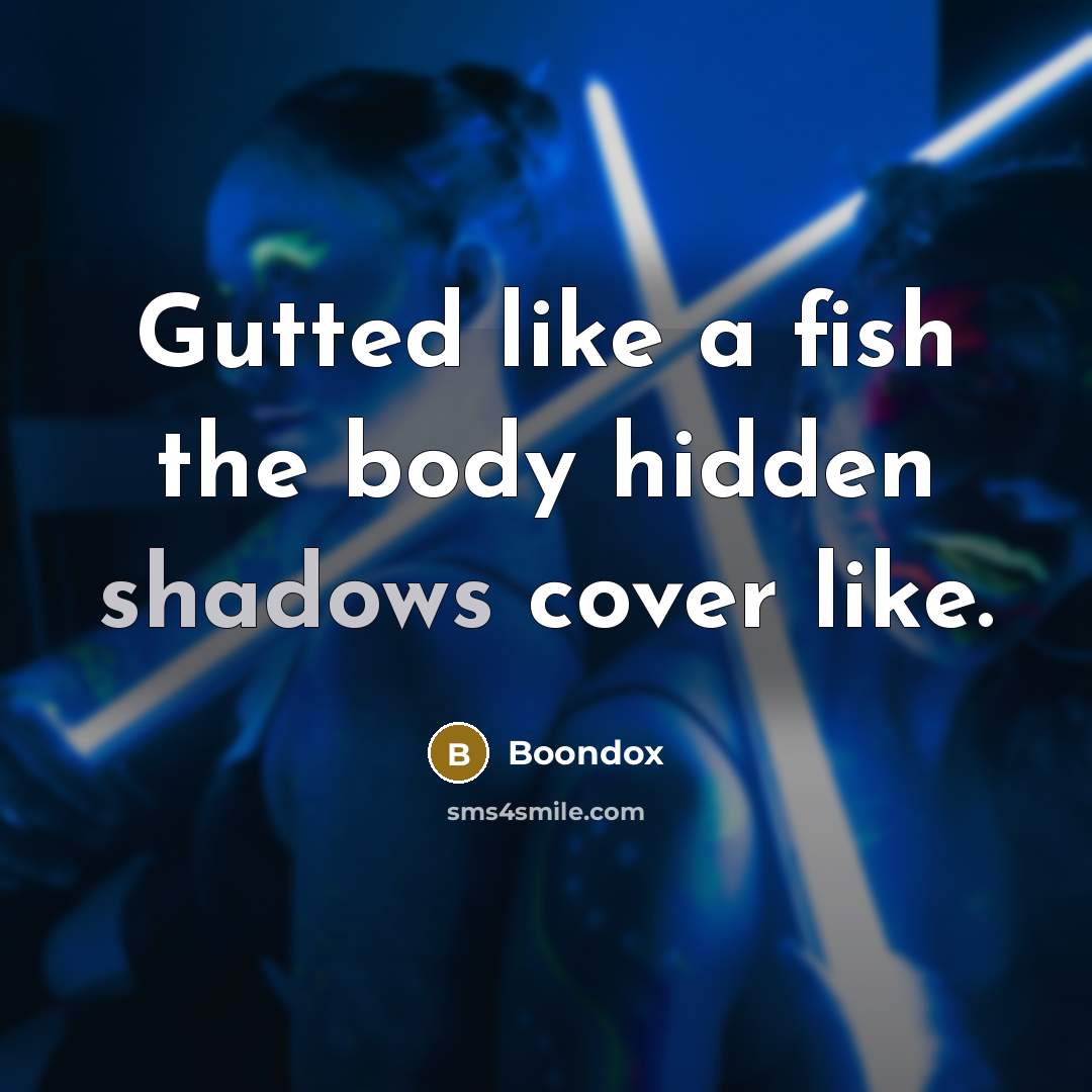 “Gutted like a fish the body hidden shadows cover like.” quote by Boondox