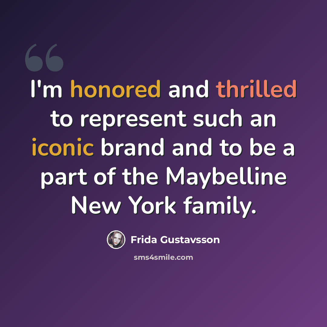 “I'm honored and thrilled to represent such an iconic brand and to be a part of the Maybelline New York family.” quote by Frida Gustavsson