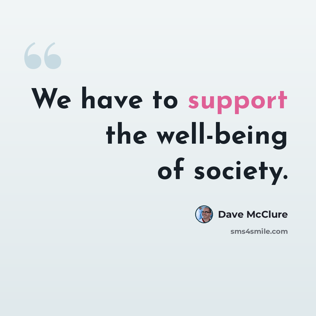 “We have to support the well-being of society.” quote by Dave McClure