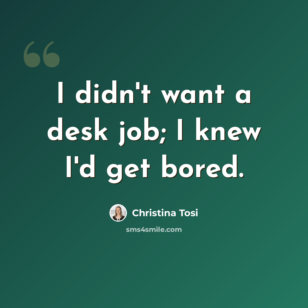 “I didn't want a desk job; I knew I'd get bored.” quote by Christina Tosi