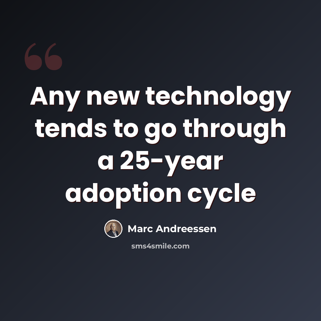 “Any new technology tends to go through a 25-year adoption cycle” quote by Marc Andreessen