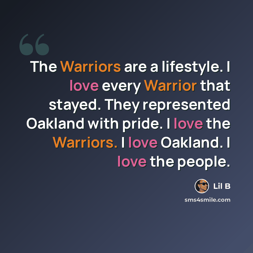 “The Warriors are a lifestyle. I love every Warrior that stayed. They represented Oakland with pride. I love the Warriors. I love Oakland. I love the people.” quote by Lil B