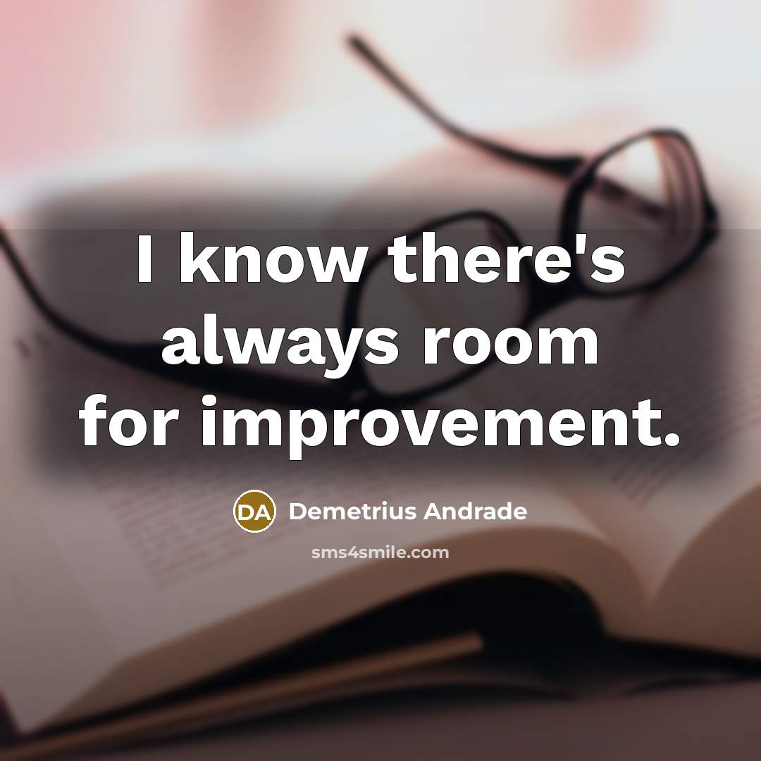 “I know there's always room for improvement.” quote by Demetrius Andrade