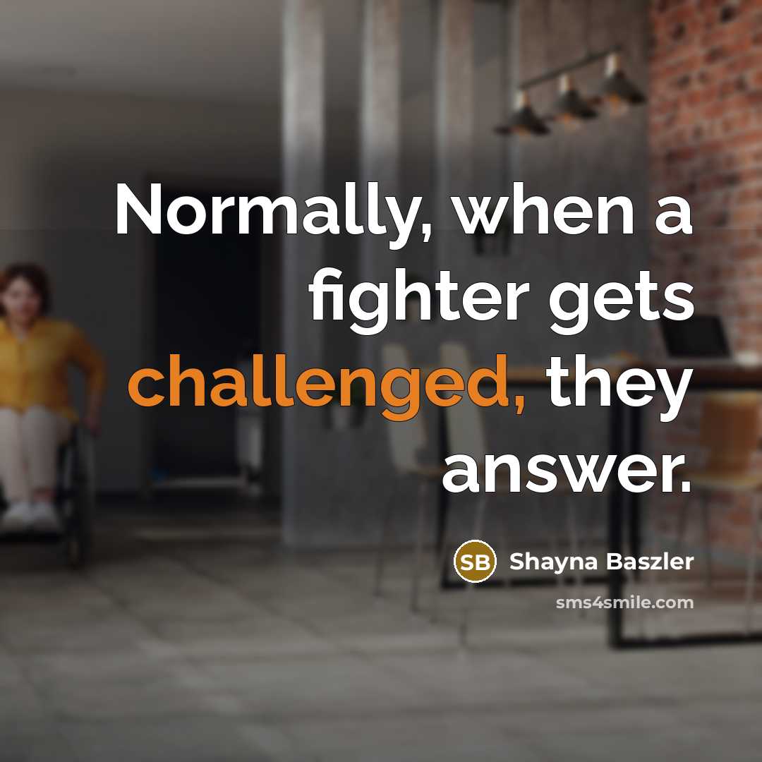 “Normally, when a fighter gets challenged, they answer.” quote by Shayna Baszler