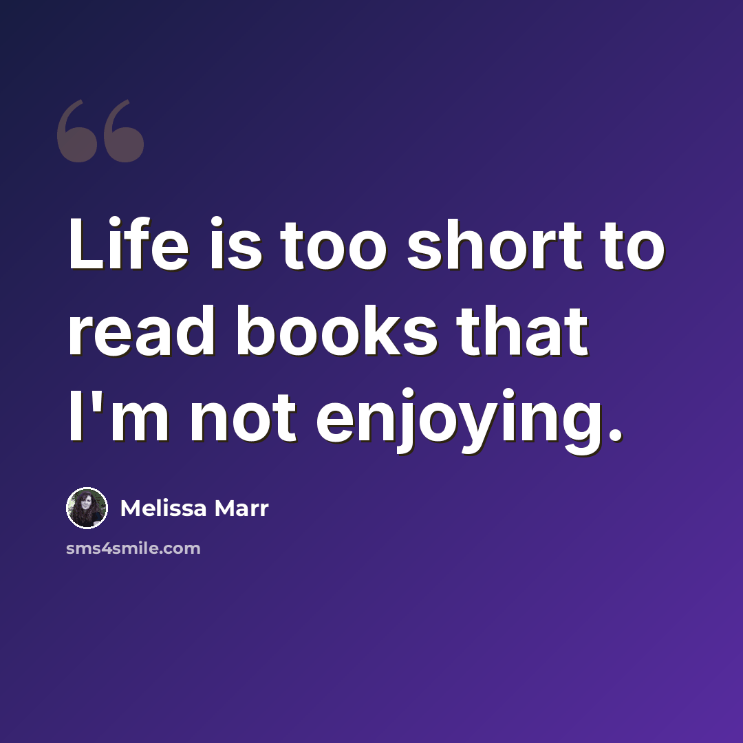 “Life is too short to read books that I'm not enjoying.” quote by Melissa Marr