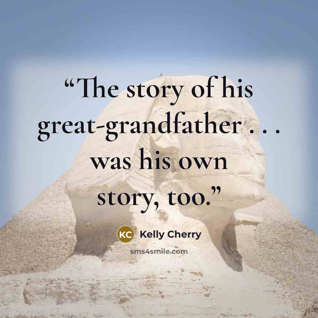 “The story of his great-grandfather . . . was his own story, too.” quote by Kelly Cherry