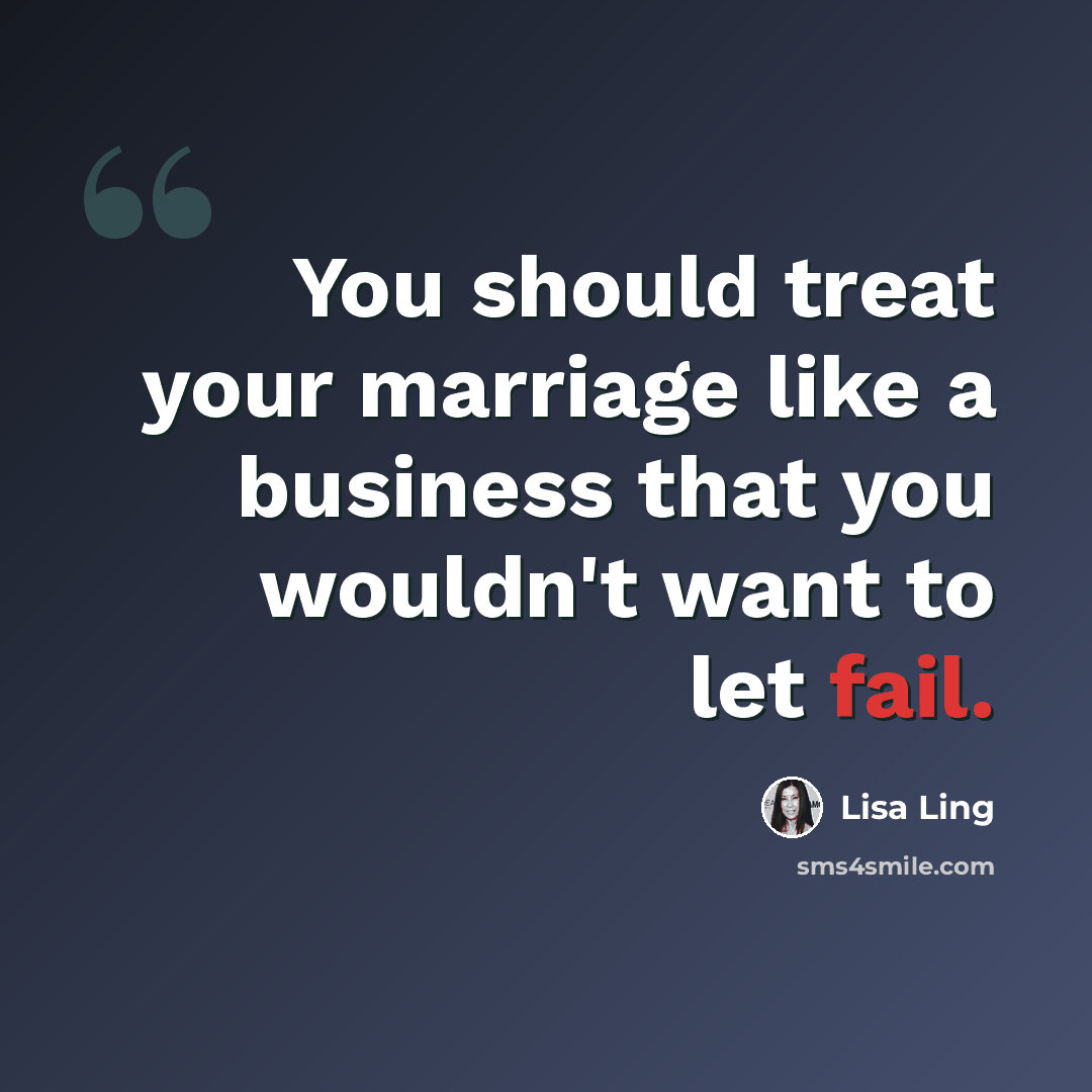 “You should treat your marriage like a business that you wouldn't want to let fail.” quote by Lisa Ling