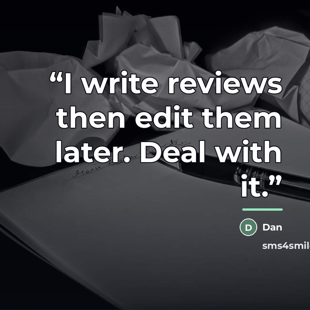 “I write reviews then edit them later. Deal with it.” quote by Dan