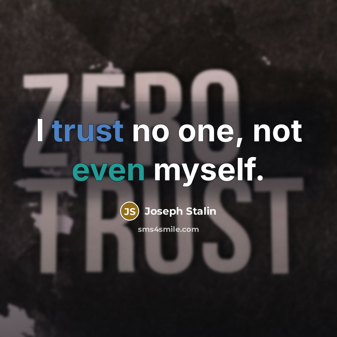 “I trust no one, not even myself.” quote by Joseph Stalin