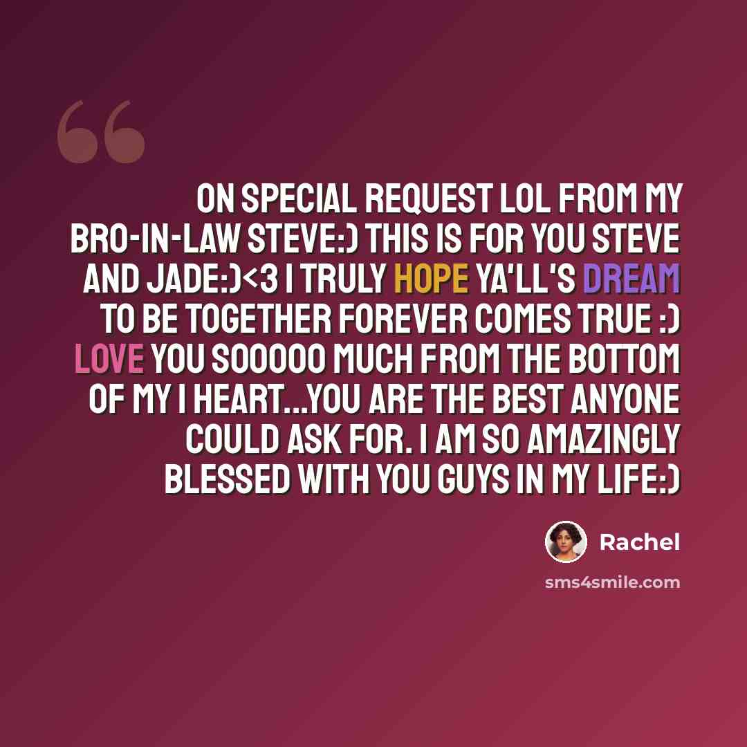 “On special request lol from my bro-in-law Steve:) This is for you Steve and Jade:)” quote by Rachel