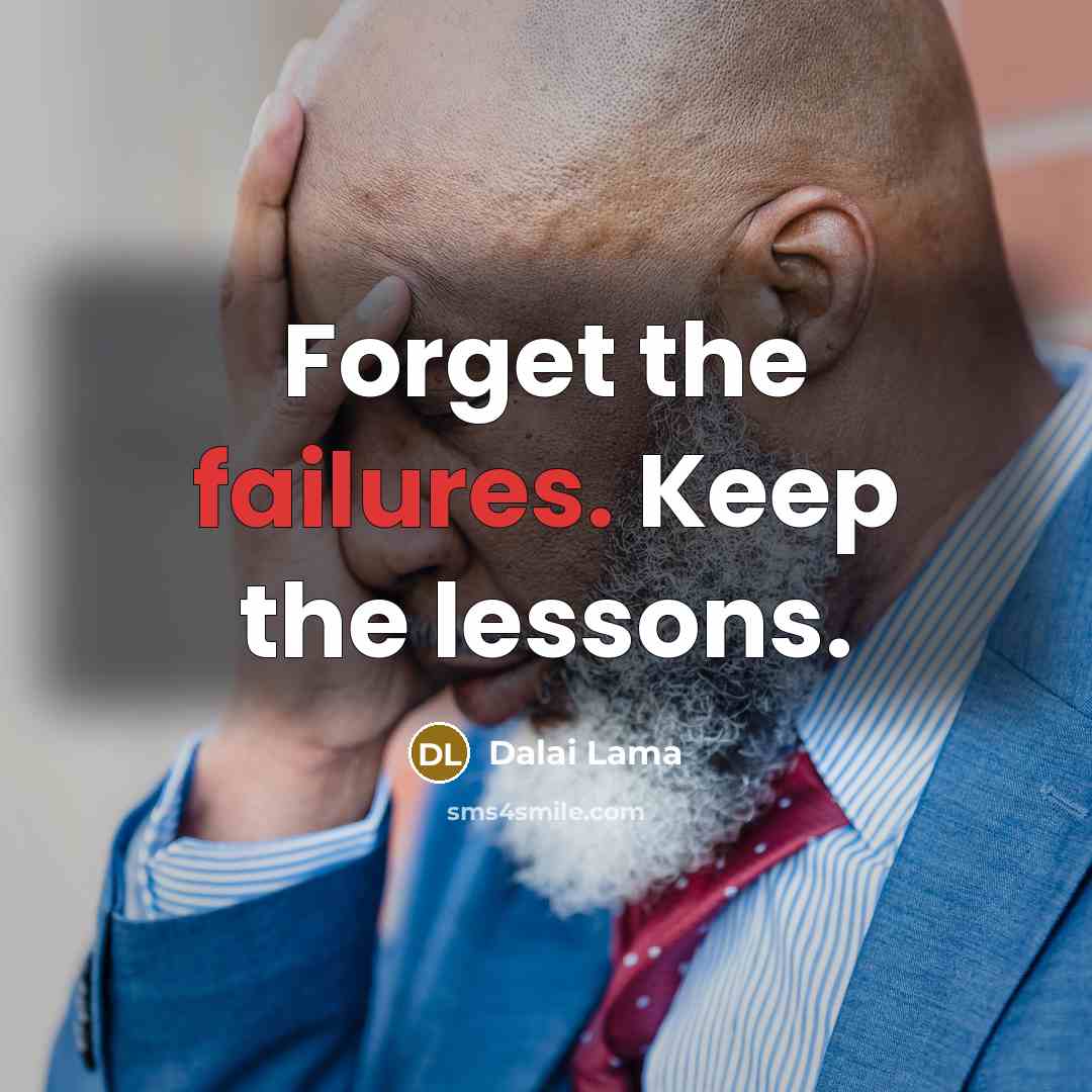 “Forget the failures. Keep the lessons.” quote by Dalai Lama