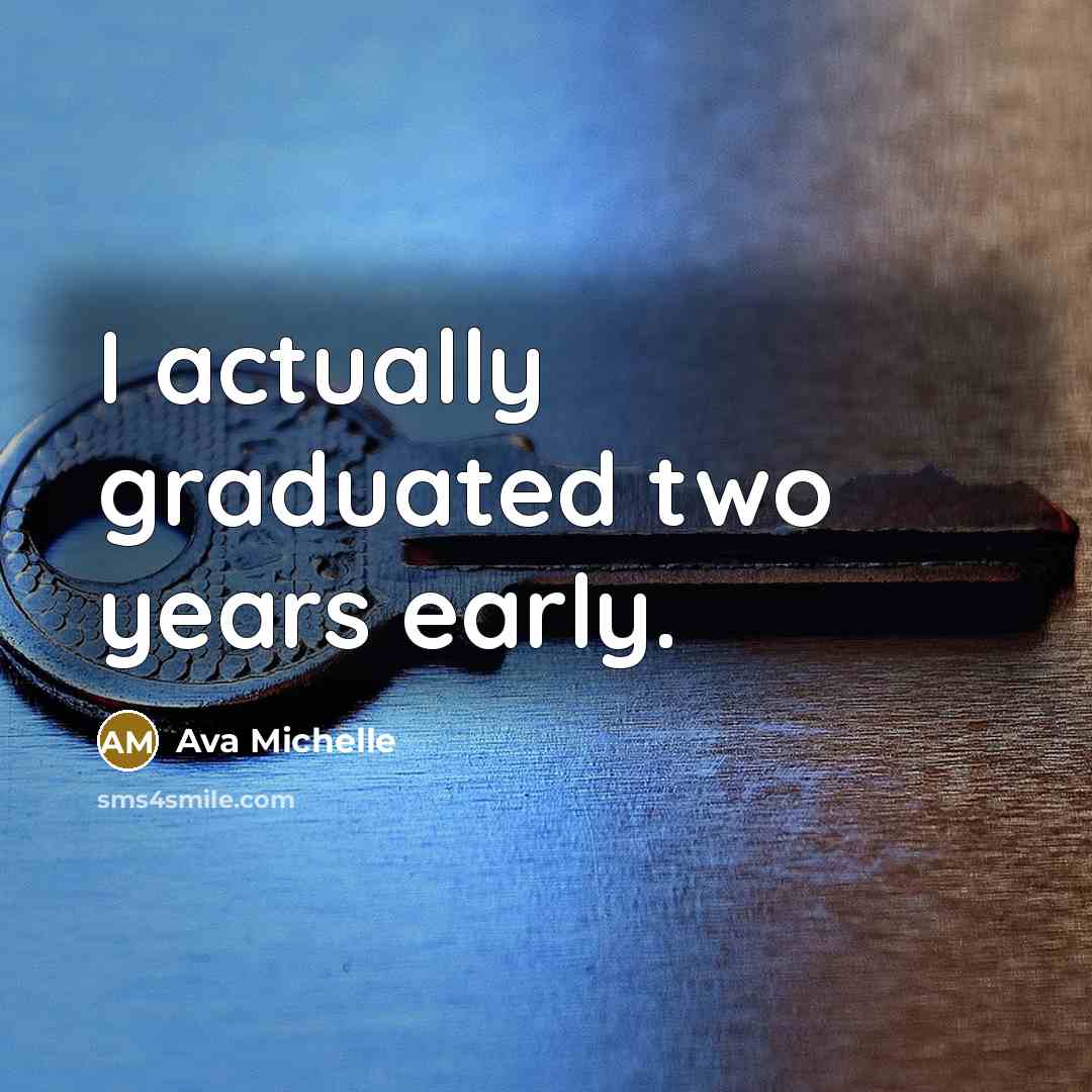 “I actually graduated two years early.” quote by Ava Michelle