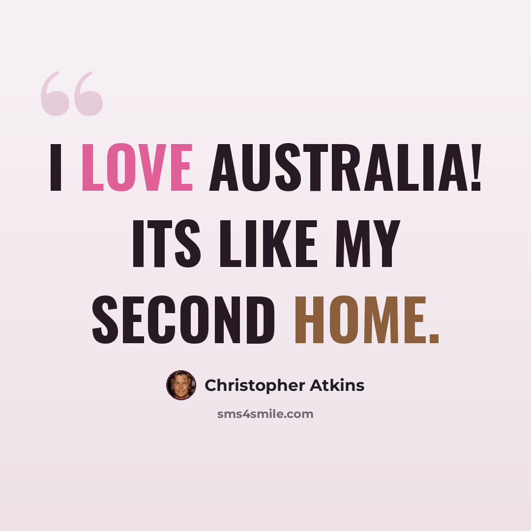 “I LOVE Australia! Its like my second home.” quote by Christopher Atkins