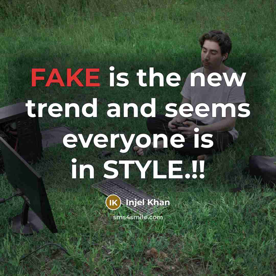 “FAKE is the new trend and seems everyone is in STYLE.!!” quote by Injel Khan