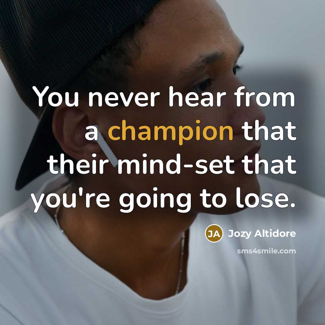 “You never hear from a champion that their mind-set that you're going to lose.” quote by Jozy Altidore