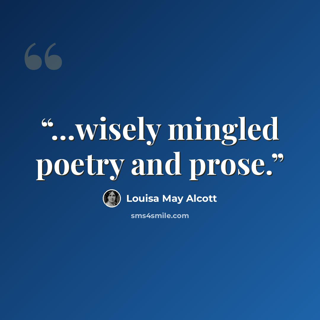 “…wisely mingled poetry and prose.” quote by Louisa May Alcott