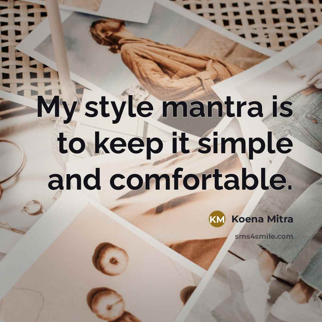 “My style mantra is to keep it simple and comfortable.” quote by Koena Mitra