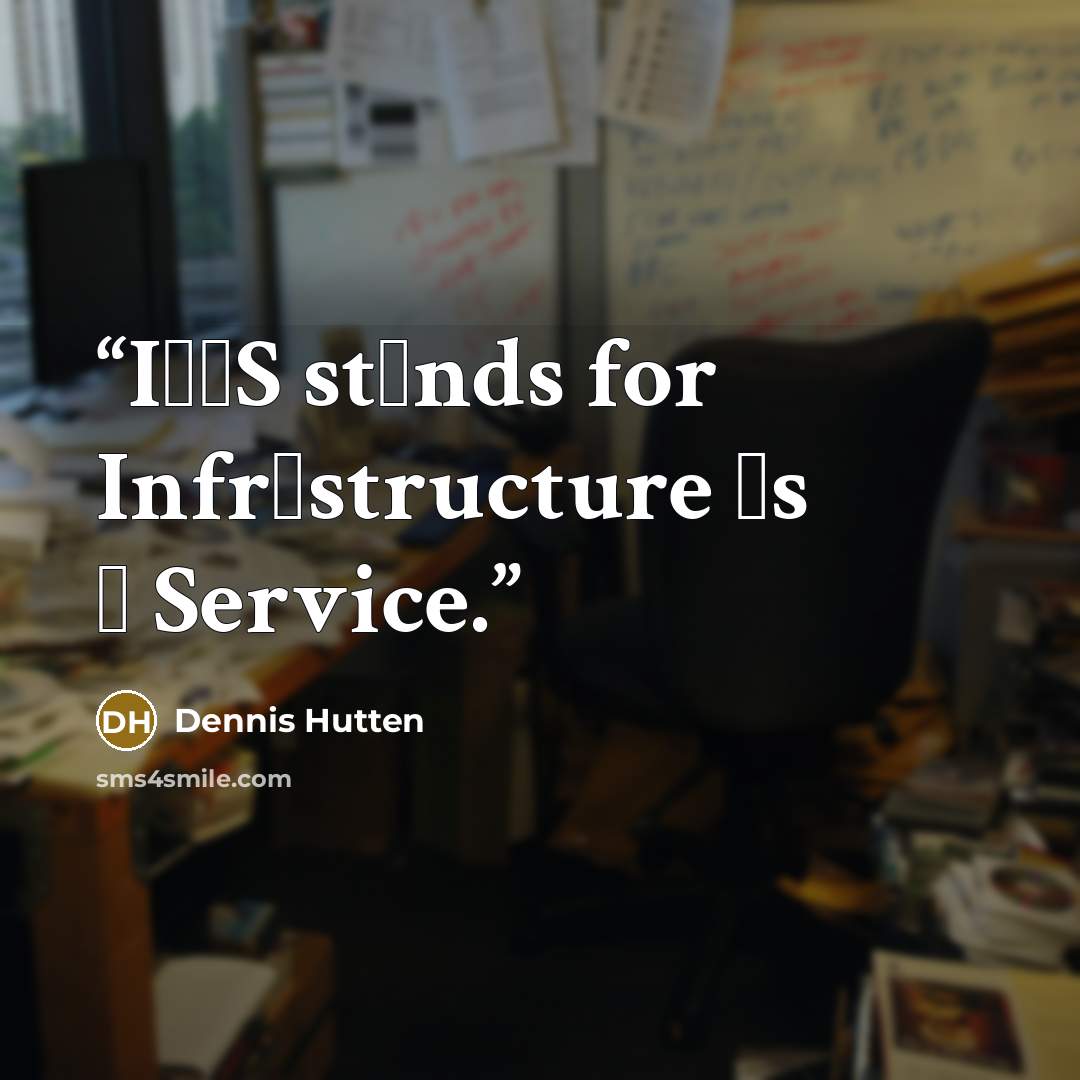 “IααS stαnds for Infrαstructure αs α Service.” quote by Dennis Hutten