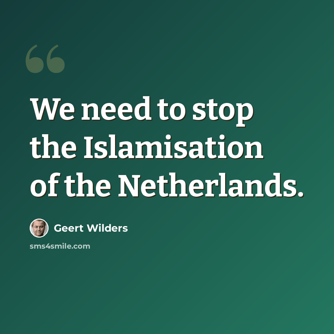 “We need to stop the Islamisation of the Netherlands.” quote by Geert Wilders
