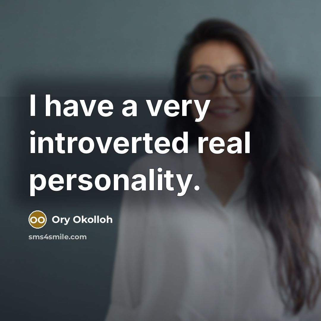 “I have a very introverted real personality.” quote by Ory Okolloh
