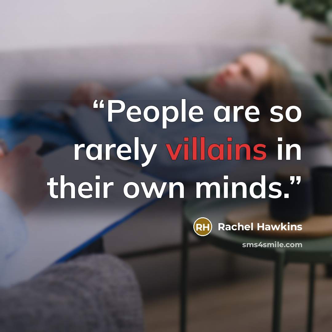 “People are so rarely villains in their own minds.” quote by Rachel Hawkins