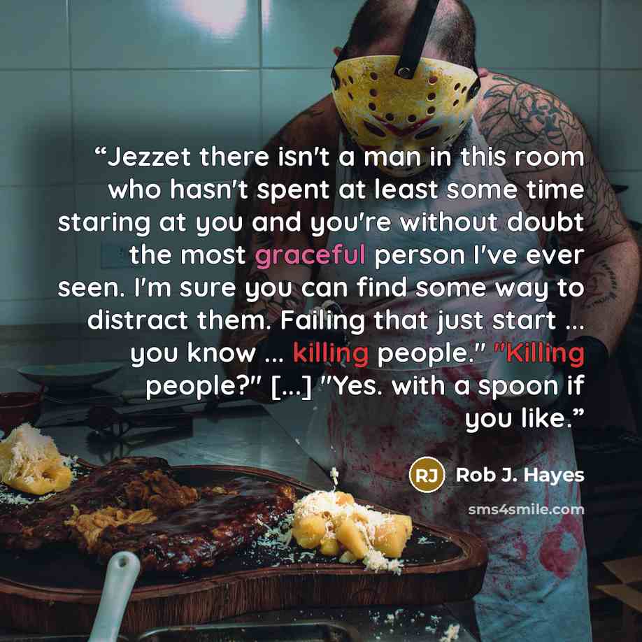 “Jezzet there isn't a man in this room who hasn't spent at least some time staring at you and you're without doubt the most graceful person I've ever seen. I'm sure you can find some way to distract them. Failing that just start ... you know ... killing people." "Killing people?" [...] "Yes. with a…” quote by Rob J. Hayes