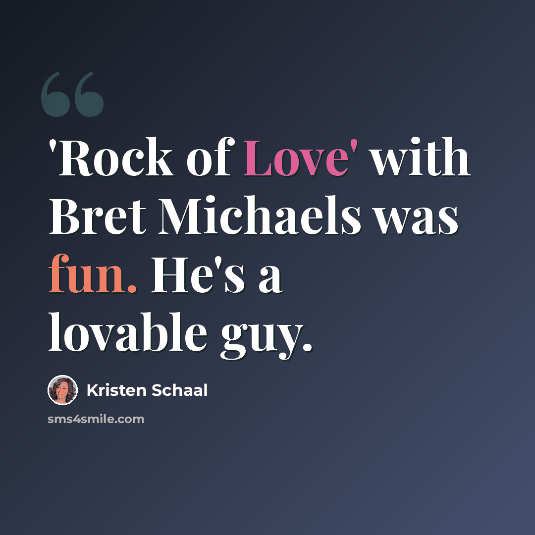 “'Rock of Love' with Bret Michaels was fun. He's a lovable guy.” quote by Kristen Schaal