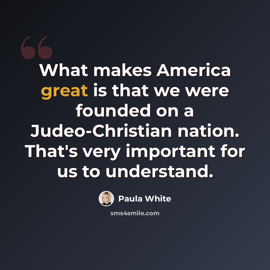 “What makes America great is that we were founded on a Judeo-Christian nation. That's very important for us to understand.” quote by Paula White