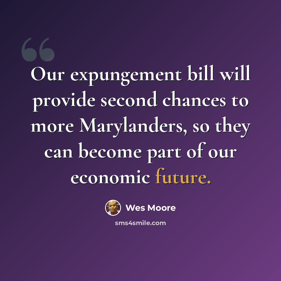 “Our expungement bill will provide second chances to more Marylanders, so they can become part of our economic future.” quote by Wes Moore
