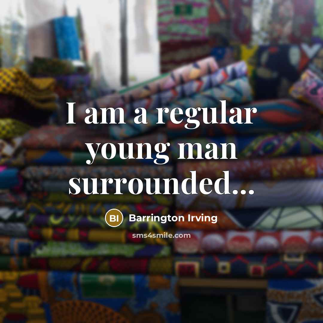 “I am a regular young man surrounded...” quote by Barrington Irving
