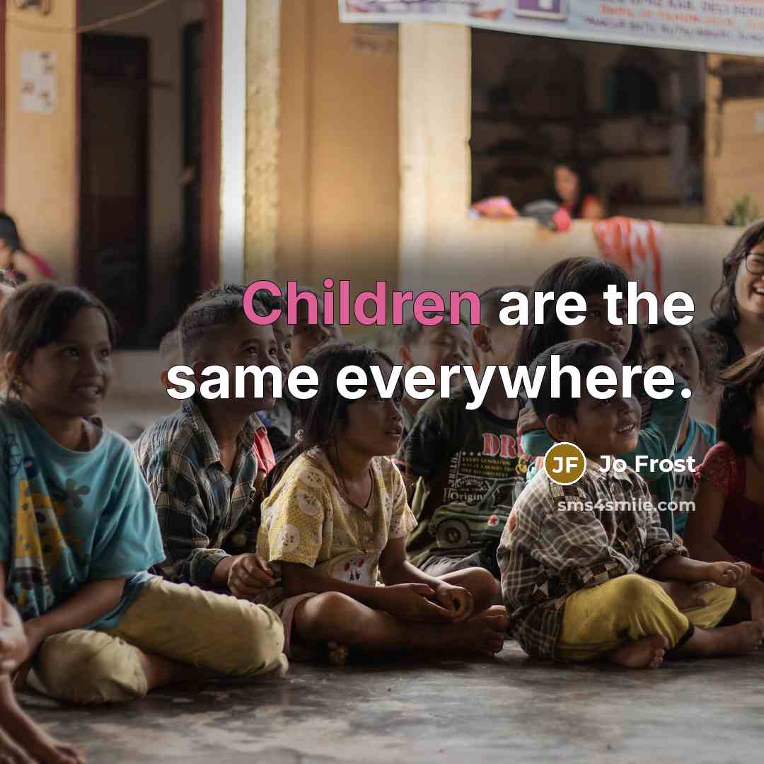 “Children are the same everywhere.” quote by Jo Frost
