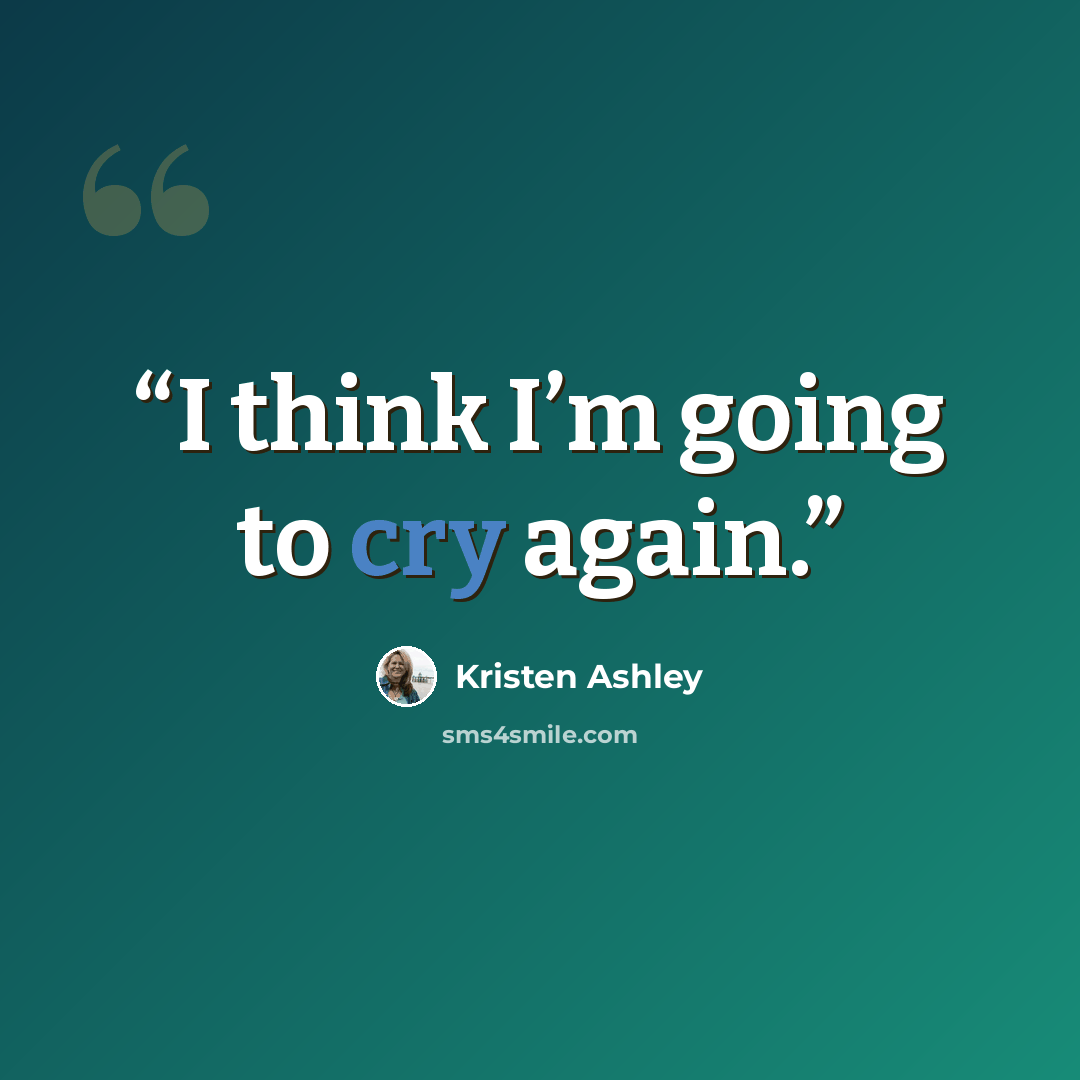 “I think I’m going to cry again.” quote by Kristen Ashley