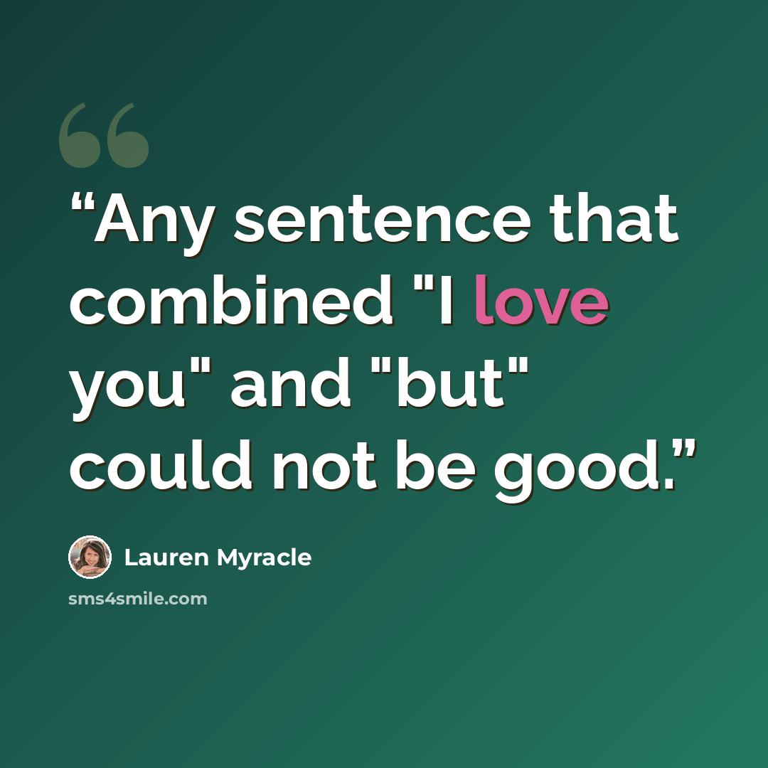 “Any sentence that combined "I love you" and "but" could not be good.” quote by Lauren Myracle