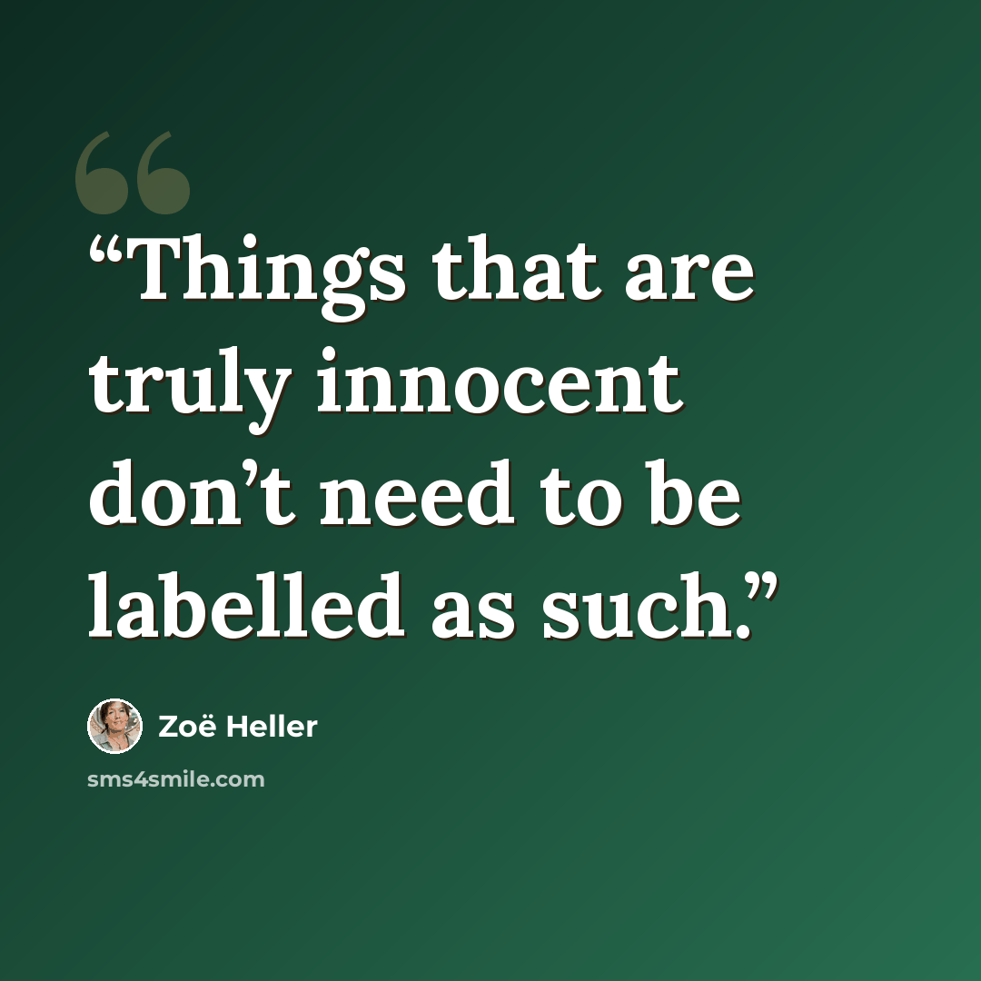 “Things that are truly innocent don’t need to be labelled as such.” quote by Zoë Heller