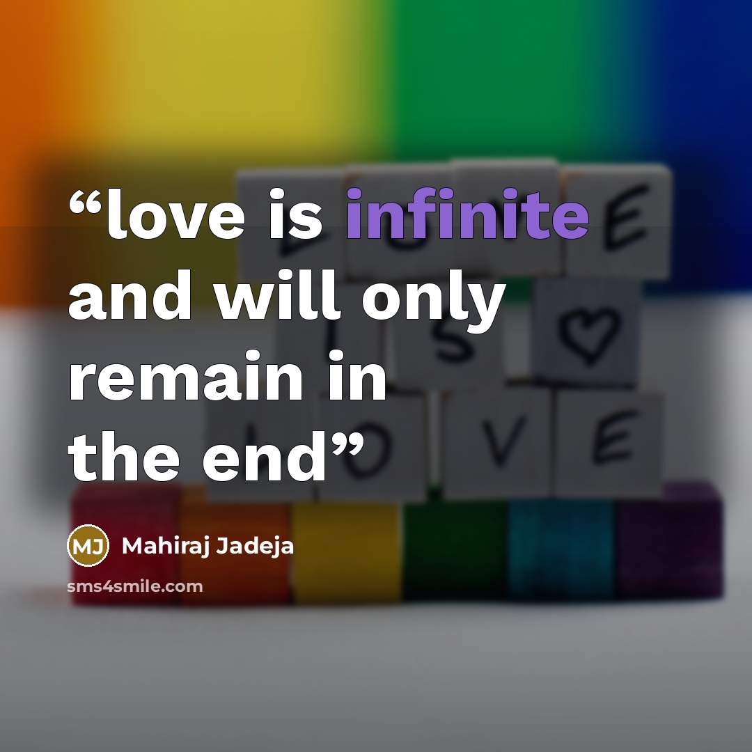 “love is infinite and will only remain in the end” quote by Mahiraj Jadeja