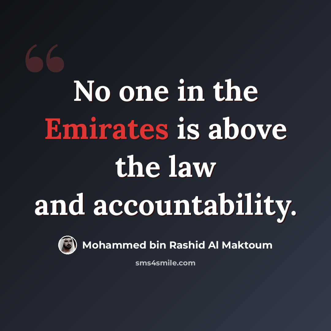 “No one in the Emirates is above the law and accountability.” quote by Mohammed bin Rashid Al Maktoum