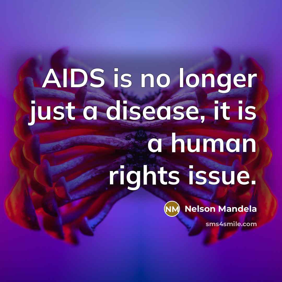 “AIDS is no longer just a disease, it is a human rights issue.” quote by Nelson Mandela