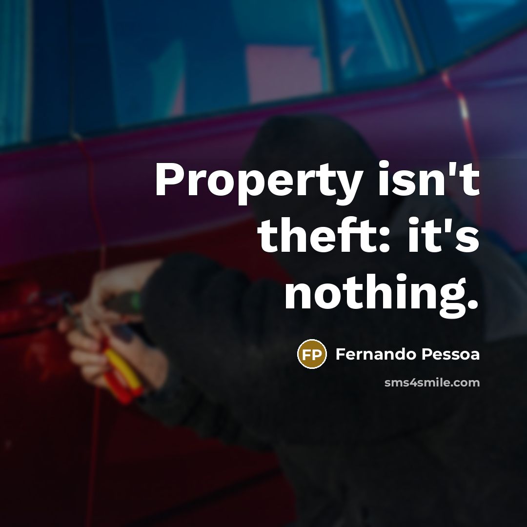 “Property isn't theft: it's nothing.” quote by Fernando Pessoa
