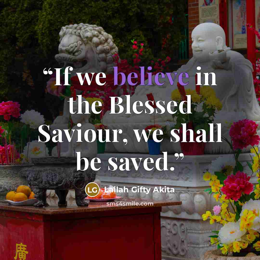 “If we believe in the Blessed Saviour, we shall be saved.” quote by Lailah Gifty Akita