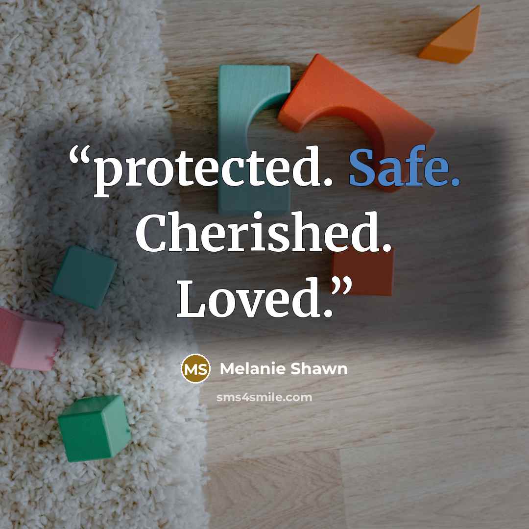 “protected. Safe. Cherished. Loved.” quote by Melanie Shawn
