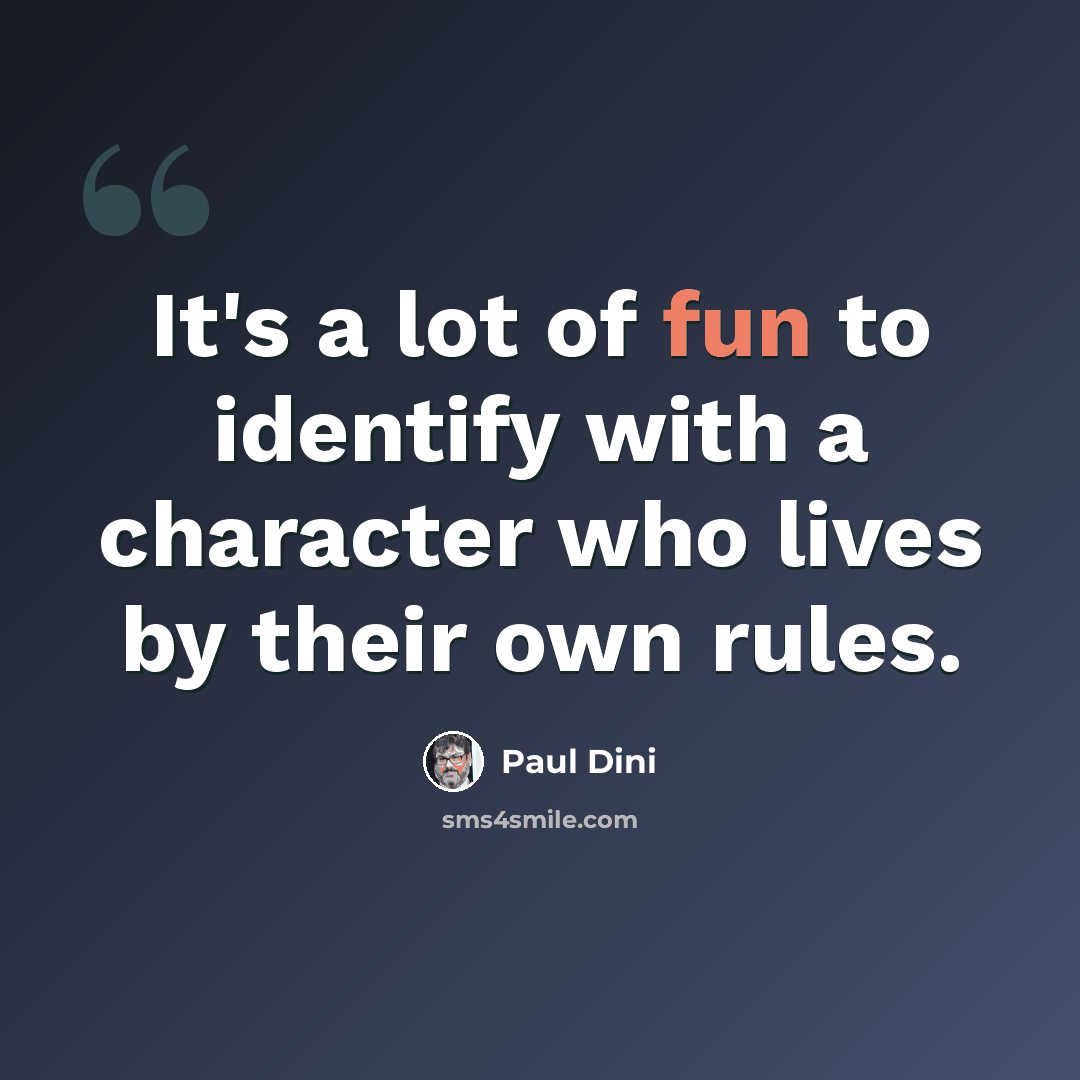 “It's a lot of fun to identify with a character who lives by their own rules.” quote by Paul Dini